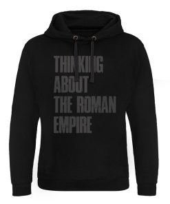 Mann Shirtstore | Thinking About The Roman Empire Epic Hoodie Black