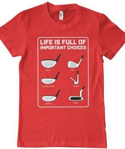 Mann Shirtstore | Life Is Full Of Important Choices T-Shirt