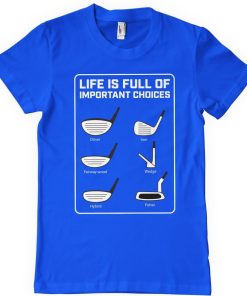 Mann Shirtstore | Life Is Full Of Important Choices T-Shirt