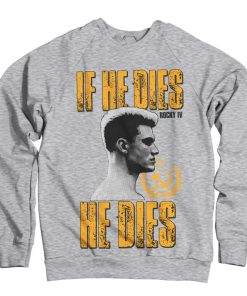 Mann Shirtstore | If He Dies, He Dies Sweatshirt