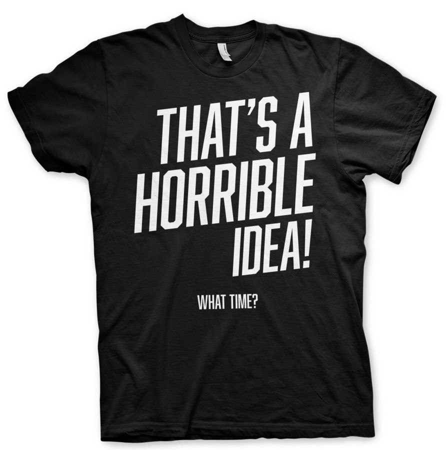 Mann Shirtstore | That'S A Horrible Idea, What Time? T-Shirt