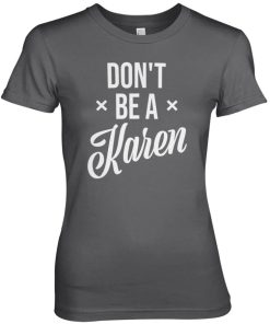 Kvinna Shirtstore | Don'T Be A Karen Girly Tee