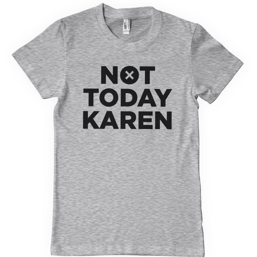 Mann Shirtstore | Not Today Karen T-Shirt